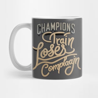 Champions Train, Losers Complain Mug